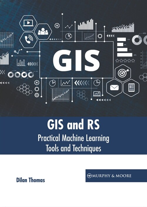 GIS and Rs: Practical Machine Learning Tools and Techniques (Hardcover)