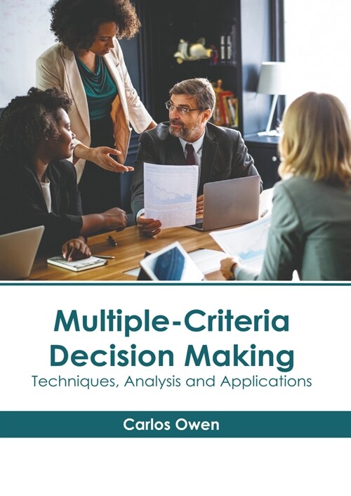 Multiple-Criteria Decision Making: Techniques, Analysis and Applications (Hardcover)