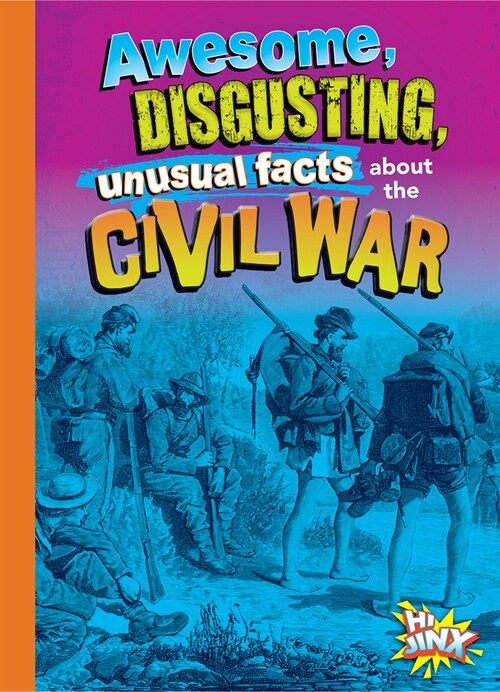 Awesome, Disgusting, Unusual Facts about the Civil War (Paperback)