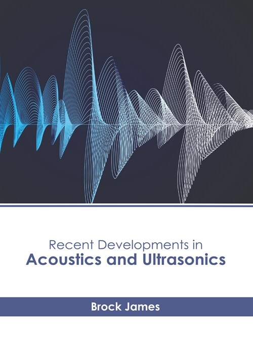 Recent Developments in Acoustics and Ultrasonics (Hardcover)