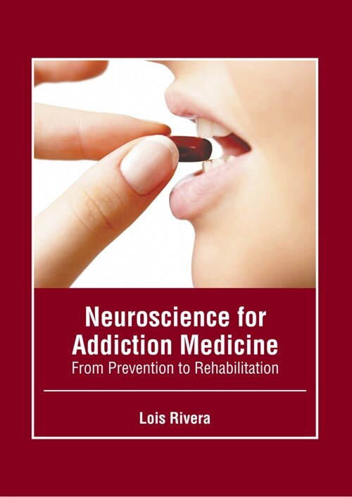 Neuroscience for Addiction Medicine: From Prevention to Rehabilitation (Hardcover)