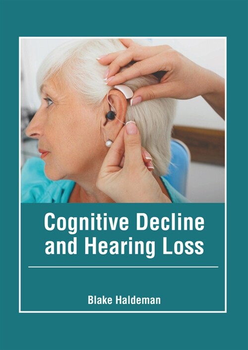Cognitive Decline and Hearing Loss (Hardcover)