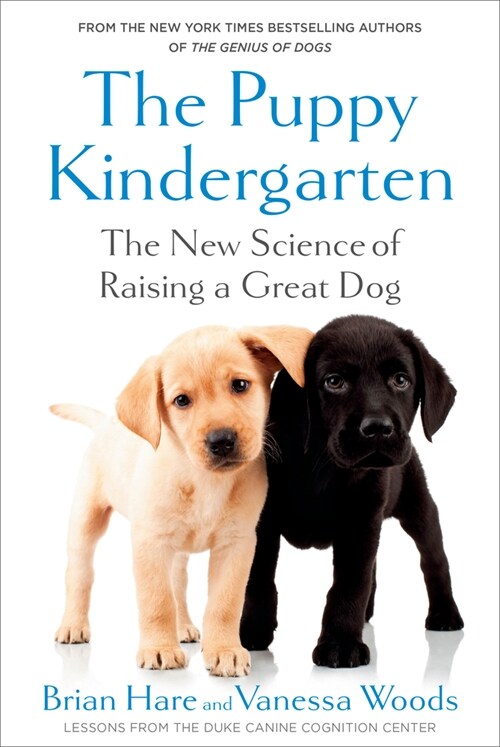 Puppy Kindergarten: The New Science of Raising a Great Dog (Hardcover)