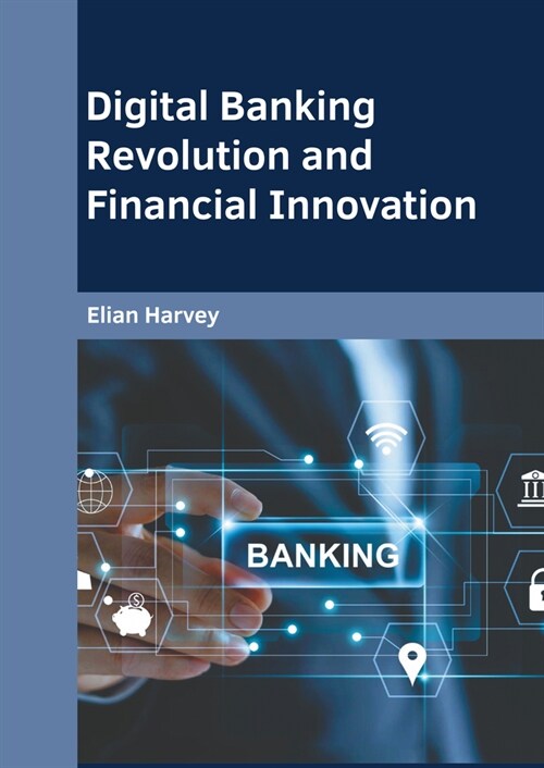 Digital Banking Revolution and Financial Innovation (Hardcover)