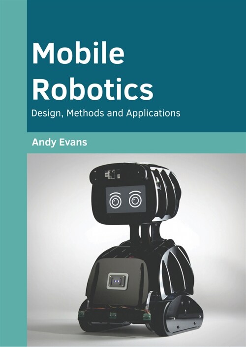 Mobile Robotics: Design, Methods and Applications (Hardcover)