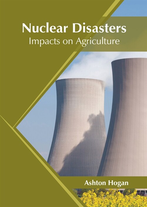 Nuclear Disasters: Impacts on Agriculture (Hardcover)