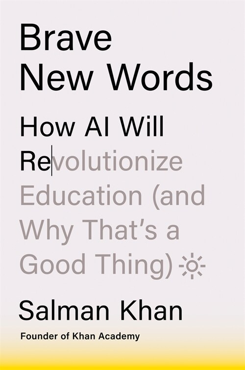 Brave New Words: How AI Will Revolutionize Education (and Why Thats a Good Thing) (Hardcover)