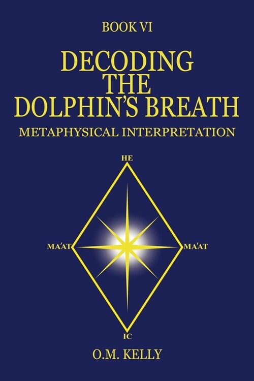 Decoding the Dolphins Breath: Metaphysical Interpretation (Paperback)