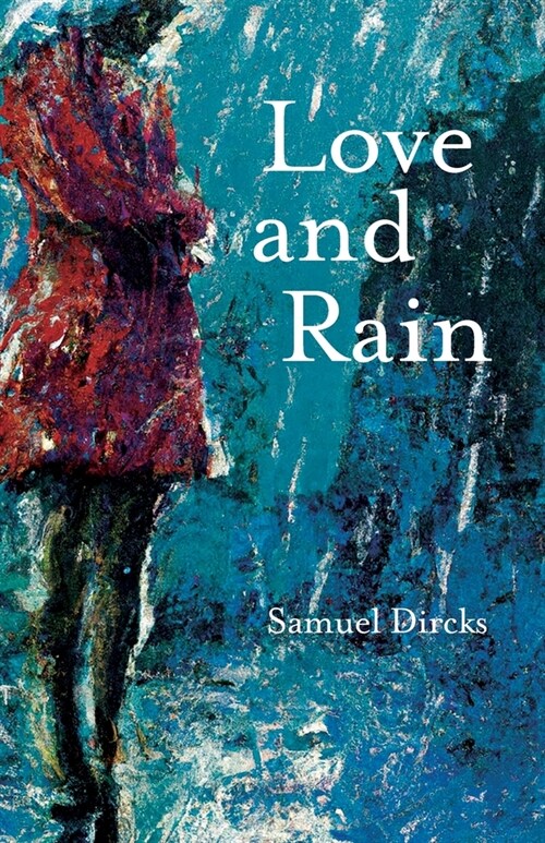 Love and Rain: A Book of Poems (Paperback)
