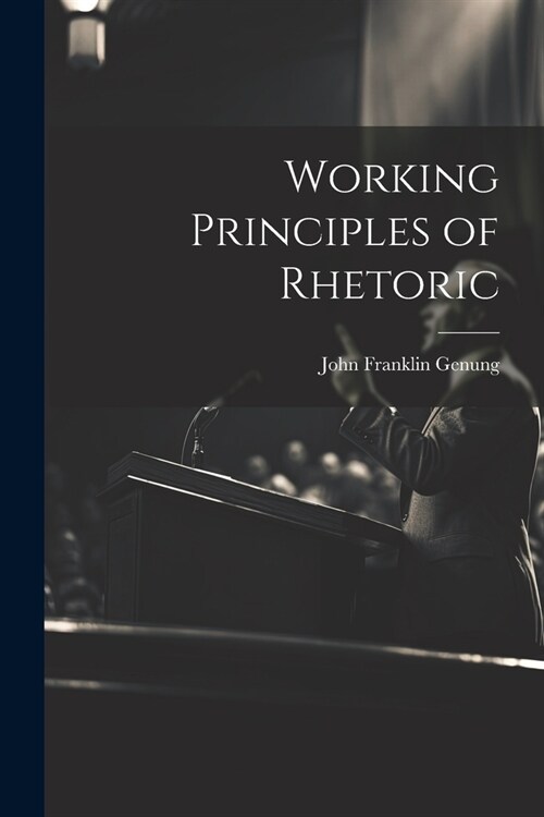 Working Principles of Rhetoric (Paperback)