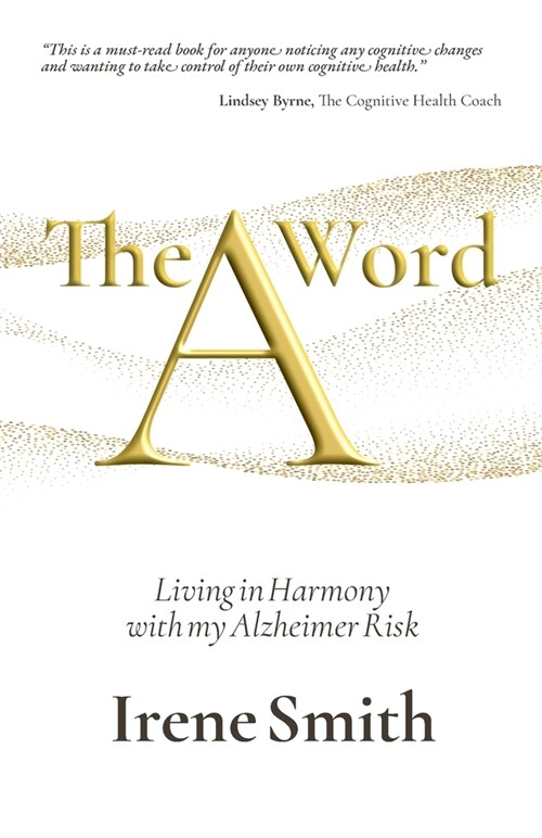 The A Word: Living in Harmony with my Alzheimer Risk (Paperback)