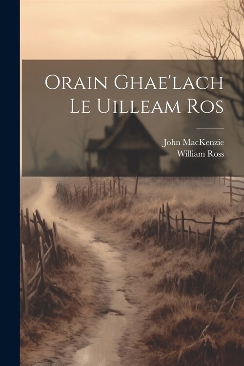 Orain Ghaelach Le Uilleam Ros (Paperback)