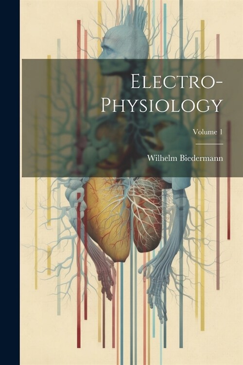 Electro-Physiology; Volume 1 (Paperback)