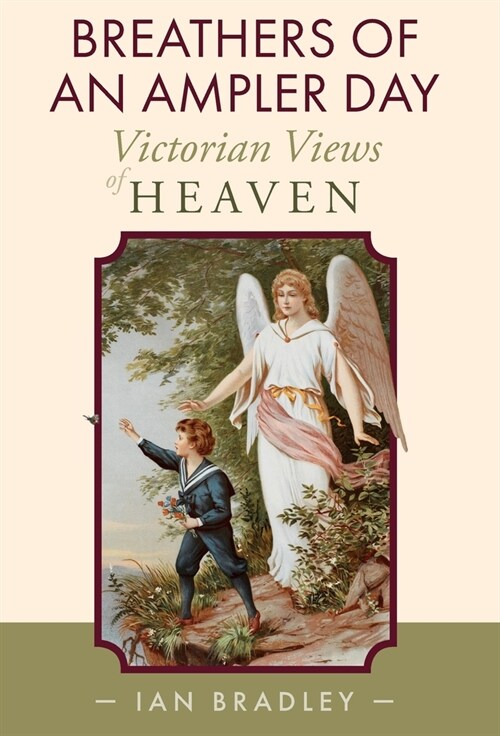 Breathers of an Ampler Day : Victorian Views of Heaven (Hardcover)