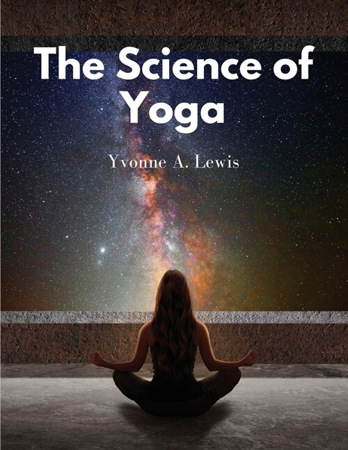 The Science of Yoga: Understand the Anatomy and Physiology to Perfect Your Practice (Paperback)