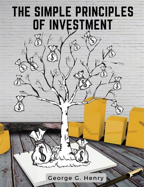 The Simple Principles of Investment: How to Invest Money (Paperback)