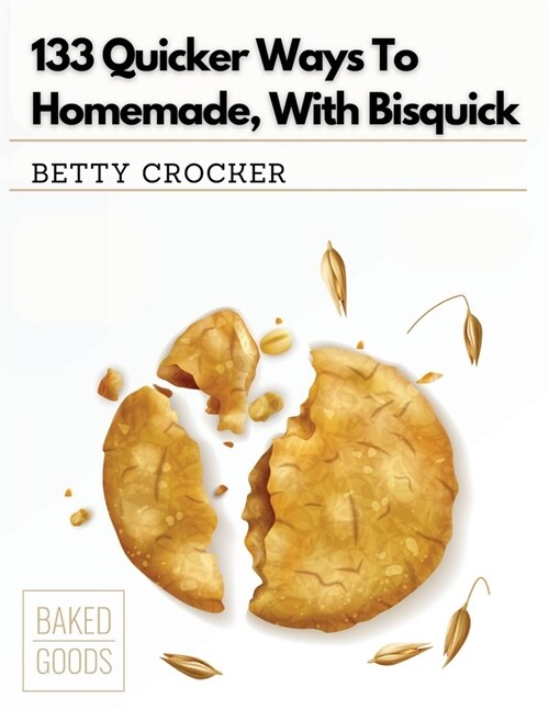 133 Quicker Ways To Homemade, With Bisquick (Paperback)