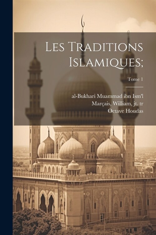 Les traditions islamiques;; Tome 1 (Paperback)