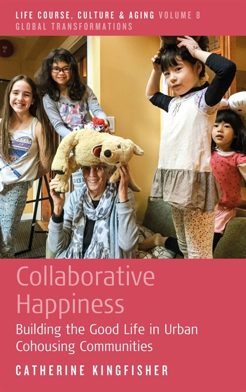 Collaborative Happiness : Building the Good Life in Urban Cohousing Communities (Paperback)