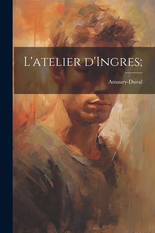 Latelier dIngres; (Paperback)