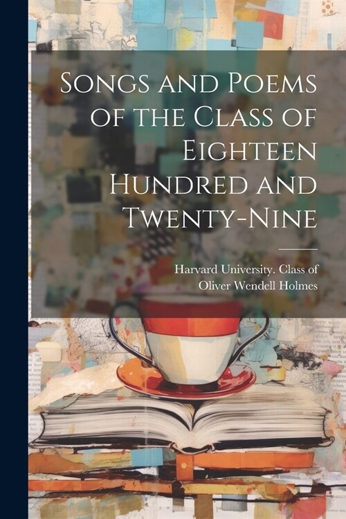 Songs and Poems of the Class of Eighteen Hundred and Twenty-nine (Paperback)
