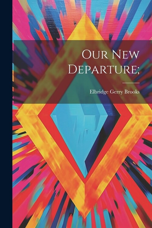 Our New Departure; (Paperback)