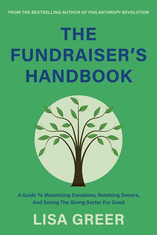 The Essential Fundraisers Handbook: A Guide to Maximizing Donations, Retaining Donors, and Saving the Giving Sector for Good (Paperback)