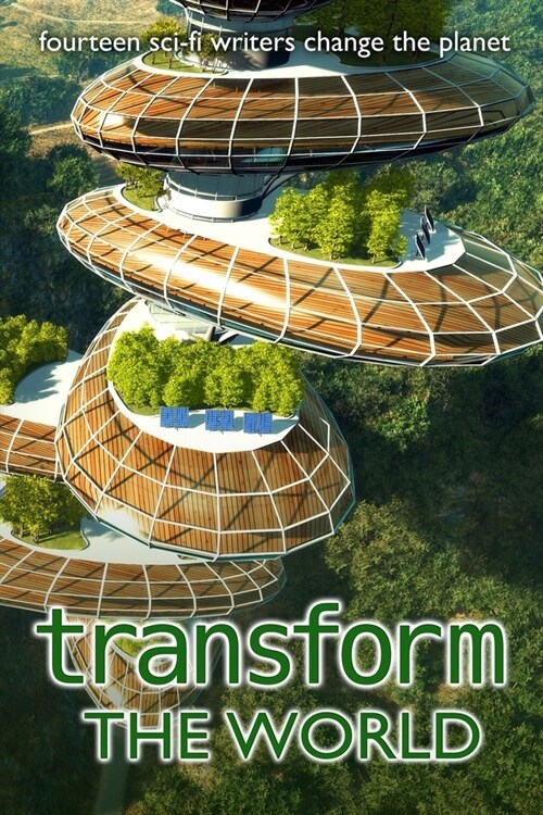 Transform the World: fourteen sci-fi writers change the planet (Paperback)