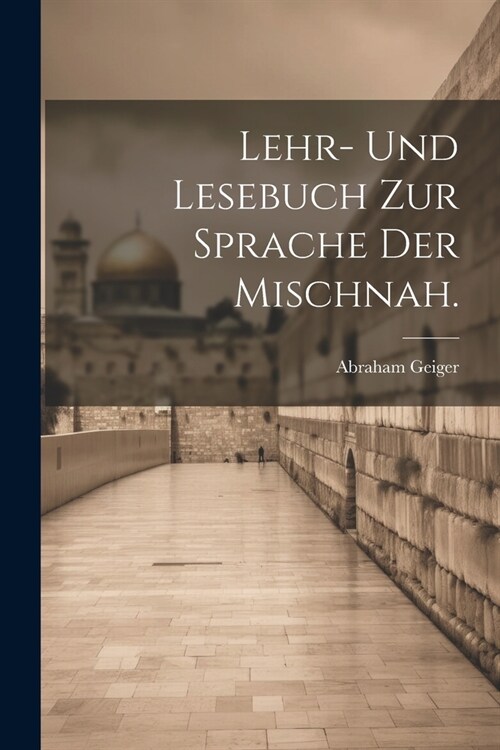 Lehr- und Lesebuch zur Sprache der Mischnah. (Paperback)