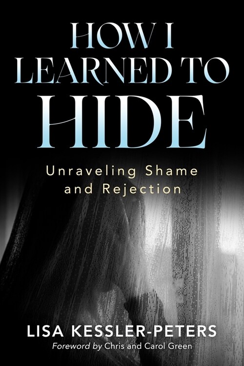 How I Learned to Hide: Unraveling Shame and Rejection (Paperback)