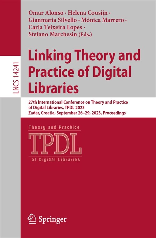 Linking Theory and Practice of Digital Libraries: 27th International Conference on Theory and Practice of Digital Libraries, Tpdl 2023, Zadar, Croatia (Paperback, 2023)