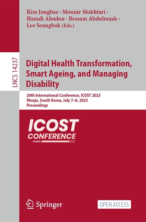 Digital Health Transformation, Smart Ageing, and Managing Disability: 20th International Conference, Icost 2023, Wonju, South Korea, July 7-8, 2023, P (Paperback, 2023)