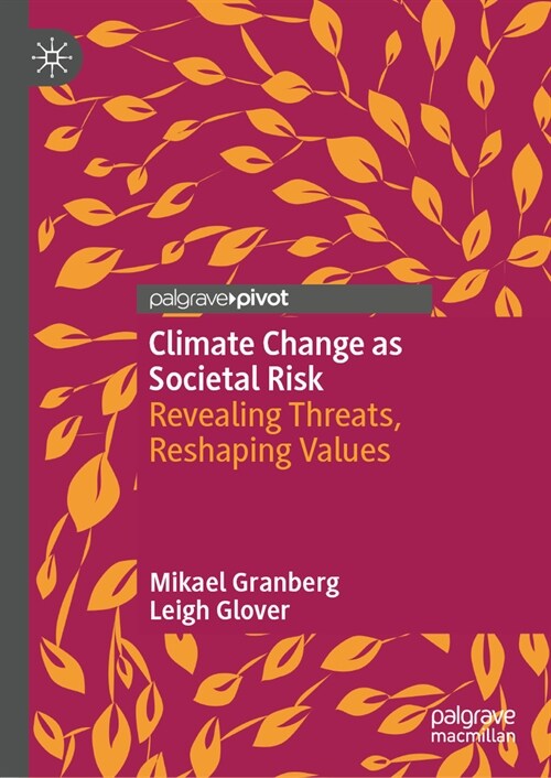 Climate Change as Societal Risk: Revealing Threats, Reshaping Values (Hardcover, 2023)