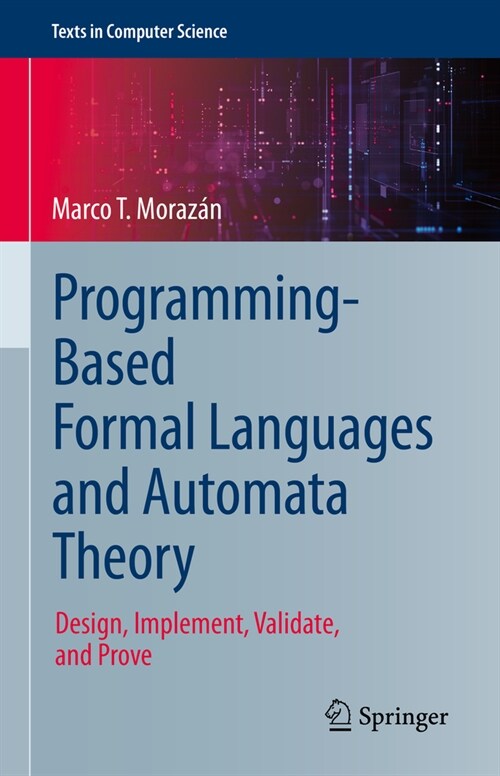 Programming-Based Formal Languages and Automata Theory: Design, Implement, Validate, and Prove (Hardcover, 2024)