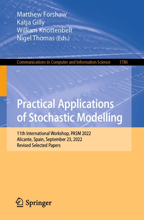 Practical Applications of Stochastic Modelling: 11th International Workshop, Pasm 2022, Alicante, Spain, September 23, 2022, Revised Selected Papers (Paperback, 2023)
