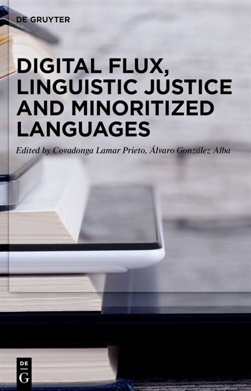 Digital Flux, Linguistic Justice and Minoritized Languages (Hardcover)