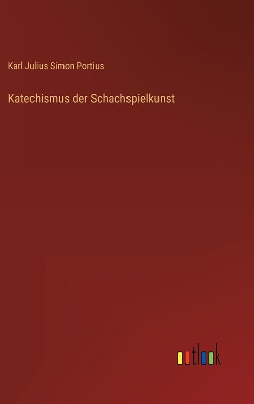 Katechismus der Schachspielkunst (Hardcover)