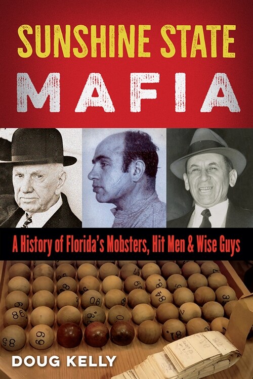 Sunshine State Mafia: A History of Floridas Mobsters, Hit Men, and Wise Guys (Paperback)
