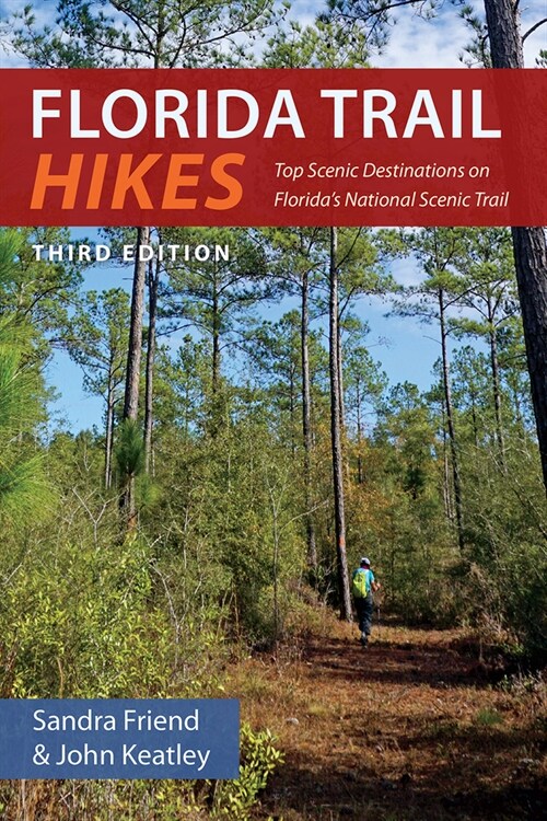 Florida Trail Hikes: Top Scenic Destinations on Floridas National Scenic Trail (Paperback, 3)