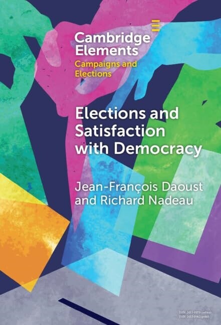 Elections and Satisfaction with Democracy : Citizens, Processes and Outcomes (Hardcover)