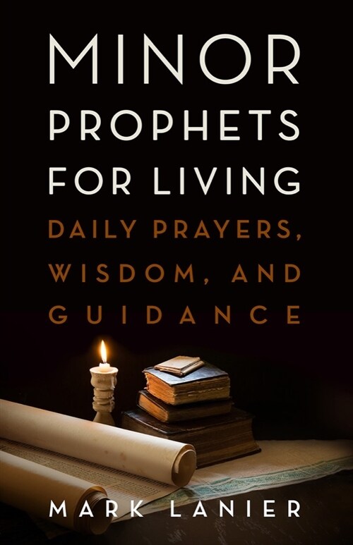 Minor Prophets for Living: Daily Prayers, Wisdom, and Guidance (Hardcover)