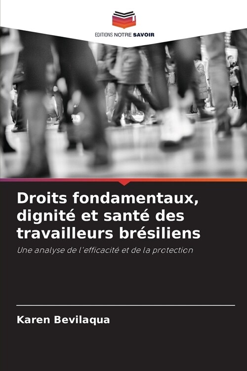 Droits fondamentaux, dignit?et sant?des travailleurs br?iliens (Paperback)