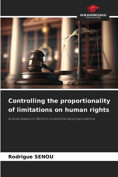Controlling the proportionality of limitations on human rights (Paperback)