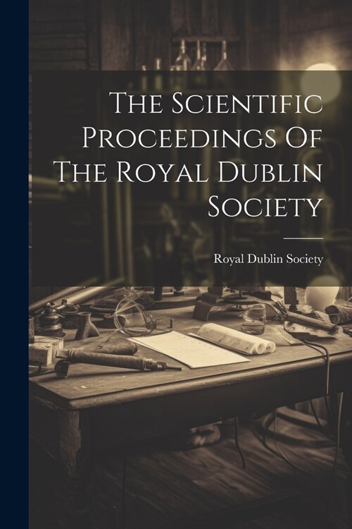 The Scientific Proceedings Of The Royal Dublin Society (Paperback)