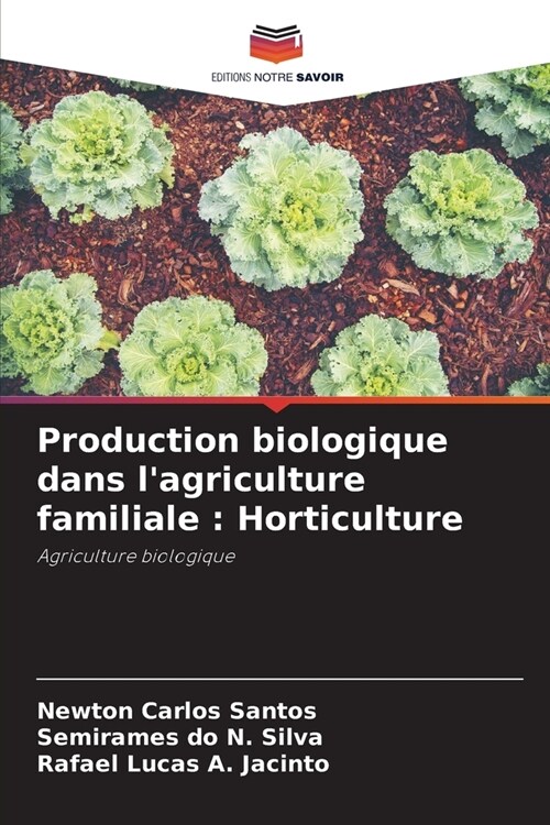 Production biologique dans lagriculture familiale: Horticulture (Paperback)