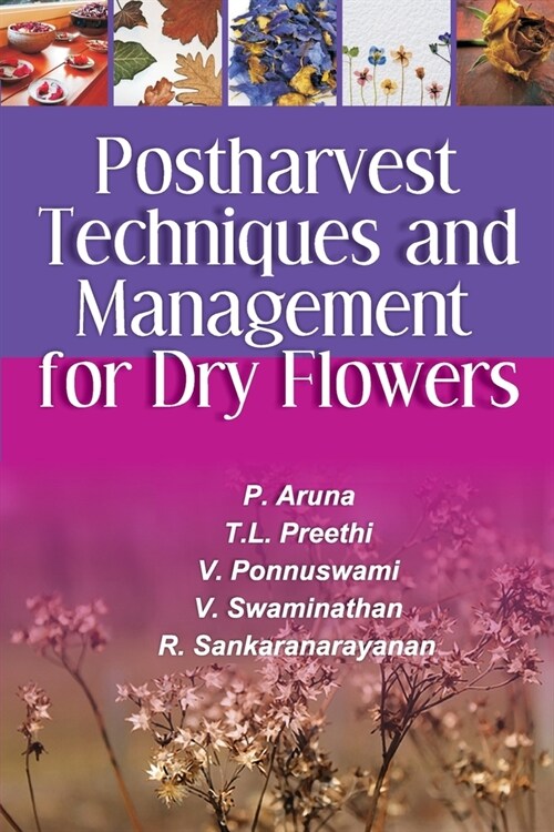 Postharvest Techniques and Management for Dry Flowers (Paperback)