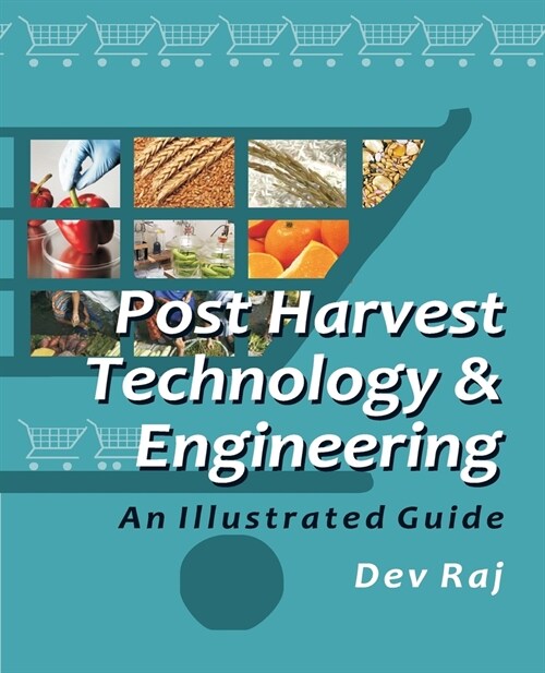 Postharvest Technology and Engineering: An Illustrated Guide (Paperback)