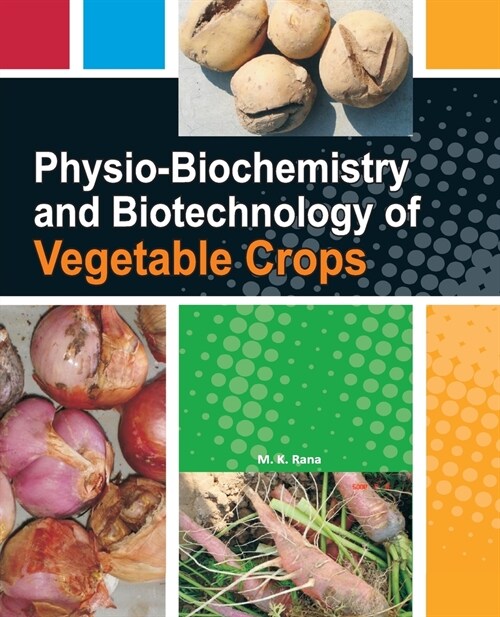 Physio-Biochemistry and Biotechnology of Vegetable Crops (Paperback)