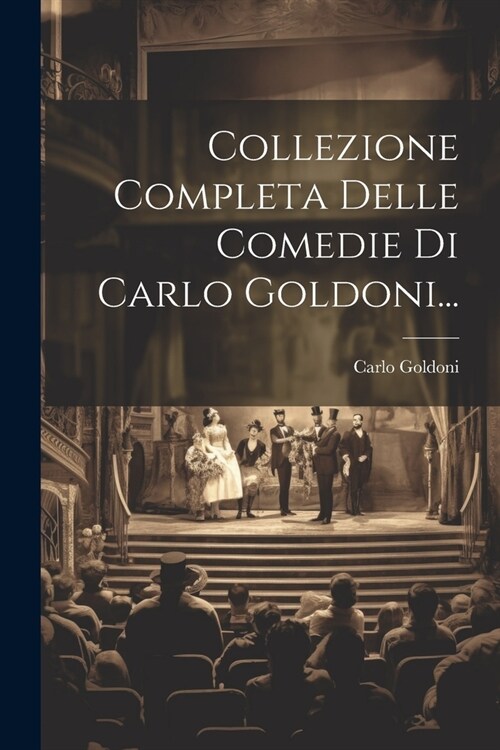Collezione Completa Delle Comedie Di Carlo Goldoni... (Paperback)