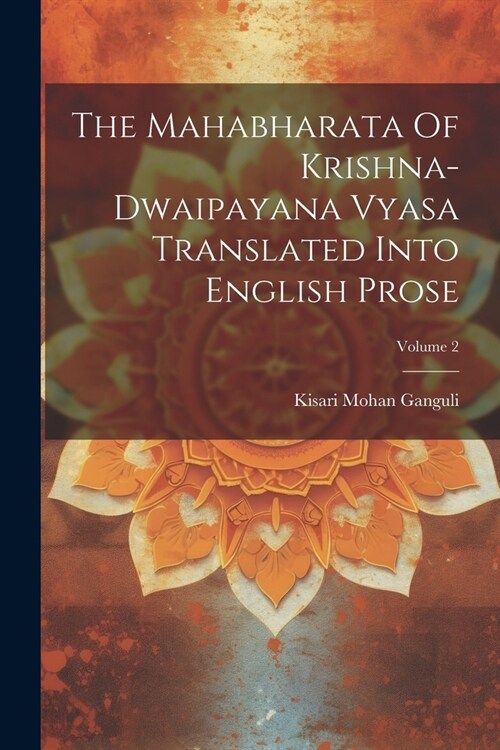 The Mahabharata Of Krishna-dwaipayana Vyasa Translated Into English Prose; Volume 2 (Paperback)
